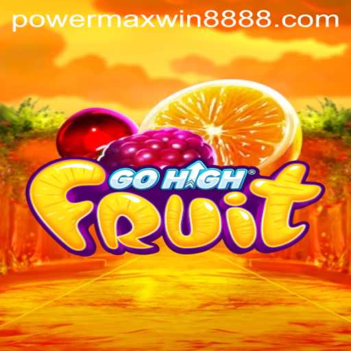 Exploring the Exciting World of GoHighFruit and the Impact of powermaxwin888